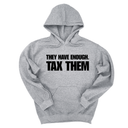 *HOODIE* They have enough. Tax them Unisex Hoodie-Hoodie-The Original God Ain't Petty But I Am