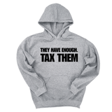 *HOODIE* They have enough. Tax them Unisex Hoodie-Hoodie-The Original God Ain't Petty But I Am
