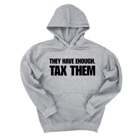 *HOODIE* They have enough. Tax them Unisex Hoodie-Hoodie-The Original God Ain't Petty But I Am