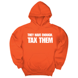 *HOODIE* They have enough. Tax them Unisex Hoodie-Hoodie-The Original God Ain't Petty But I Am
