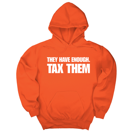 *HOODIE* They have enough. Tax them Unisex Hoodie-Hoodie-The Original God Ain't Petty But I Am