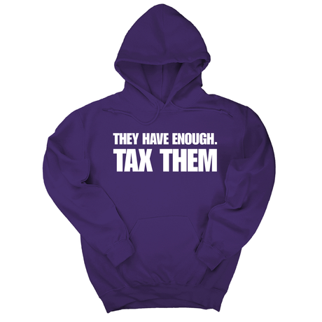 *HOODIE* They have enough. Tax them Unisex Hoodie-Hoodie-The Original God Ain't Petty But I Am