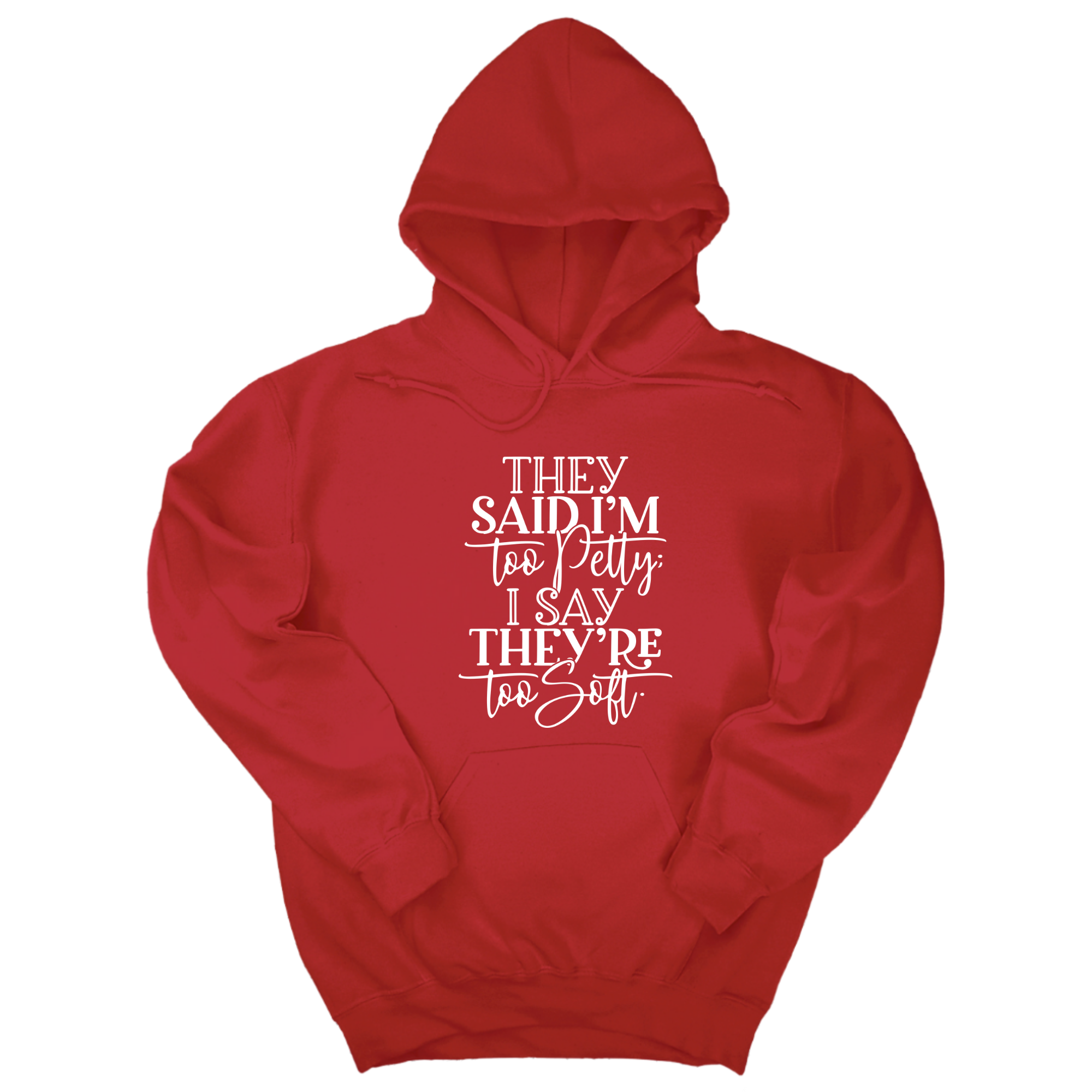*HOODIE* They say I'm too petty, I say they're too soft Unisex Hoodie-Hoodie-The Original God Ain't Petty But I Am