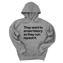 *HOODIE* They want to erase history so they can repeat it Unisex Hoodie-Hoodie-The Original God Ain't Petty But I Am