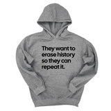 *HOODIE* They want to erase history so they can repeat it Unisex Hoodie-Hoodie-The Original God Ain't Petty But I Am