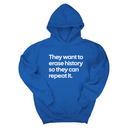 *HOODIE* They want to erase history so they can repeat it Unisex Hoodie-Hoodie-The Original God Ain't Petty But I Am
