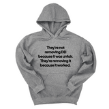 *HOODIE* They're Not Removing DEI Because It Was Unfair, They're Removing It Because It Worked Unisex Hoodie-Hoodie-The Original God Ain't Petty But I Am