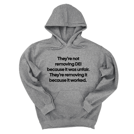 *HOODIE* They're Not Removing DEI Because It Was Unfair, They're Removing It Because It Worked Unisex Hoodie-Hoodie-The Original God Ain't Petty But I Am
