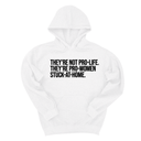 *HOODIE* They're not Pro-life. They're Pro-Women stuck- at- home Unisex Hoodie-Hoodie-The Original God Ain't Petty But I Am