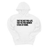 *HOODIE* They're not Pro-life. They're Pro-Women stuck- at- home Unisex Hoodie-Hoodie-The Original God Ain't Petty But I Am