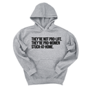 *HOODIE* They're not Pro-life. They're Pro-Women stuck- at- home Unisex Hoodie-Hoodie-The Original God Ain't Petty But I Am