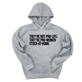 *HOODIE* They're not Pro-life. They're Pro-Women stuck- at- home Unisex Hoodie-Hoodie-The Original God Ain't Petty But I Am