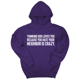 *HOODIE* Thinking God Loves You Because You Hate Your Neighbor Is Crazy Unisex Hoodie-Hoodie-The Original God Ain't Petty But I Am