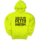 *HOODIE* This is my Petty Uniform Unisex Hoodie-Hoodie-The Original God Ain't Petty But I Am