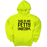 *HOODIE* This is my Petty Uniform Unisex Hoodie-Hoodie-The Original God Ain't Petty But I Am