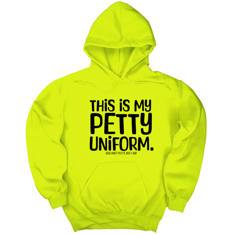 *HOODIE* This is my Petty Uniform Unisex Hoodie-Hoodie-The Original God Ain't Petty But I Am