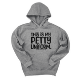 *HOODIE* This is my Petty Uniform Unisex Hoodie-Hoodie-The Original God Ain't Petty But I Am