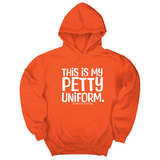 *HOODIE* This is my Petty Uniform Unisex Hoodie-Hoodie-The Original God Ain't Petty But I Am