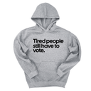 *HOODIE* Tired People Still Have to Vote Unisex Hoodie-Hoodie-The Original God Ain't Petty But I Am