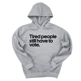 *HOODIE* Tired People Still Have to Vote Unisex Hoodie-Hoodie-The Original God Ain't Petty But I Am