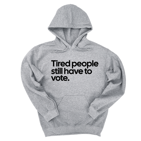 *HOODIE* Tired People Still Have to Vote Unisex Hoodie-Hoodie-The Original God Ain't Petty But I Am