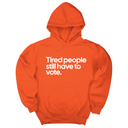 *HOODIE* Tired People Still Have to Vote Unisex Hoodie-Hoodie-The Original God Ain't Petty But I Am