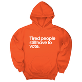 *HOODIE* Tired People Still Have to Vote Unisex Hoodie-Hoodie-The Original God Ain't Petty But I Am