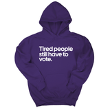 *HOODIE* Tired People Still Have to Vote Unisex Hoodie-Hoodie-The Original God Ain't Petty But I Am