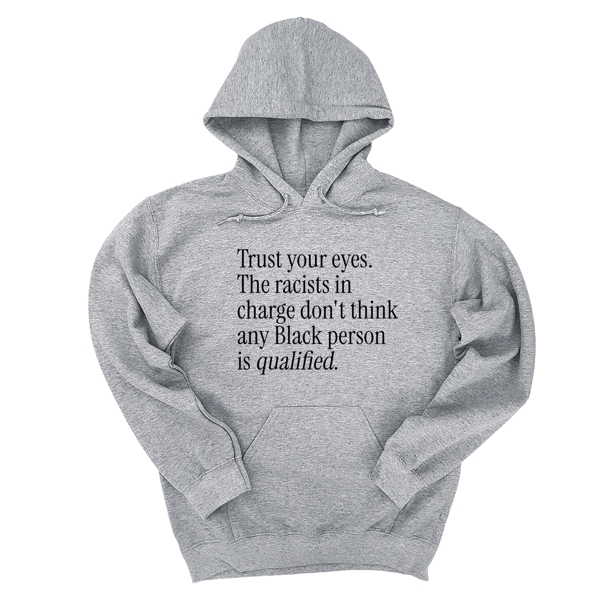 *HOODIE* Trust your eyes. The racists in charge don't think any Black person is qualified Unisex Hoodie-Hoodie-The Original God Ain't Petty But I Am