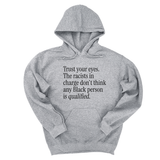 *HOODIE* Trust your eyes. The racists in charge don't think any Black person is qualified Unisex Hoodie-Hoodie-The Original God Ain't Petty But I Am