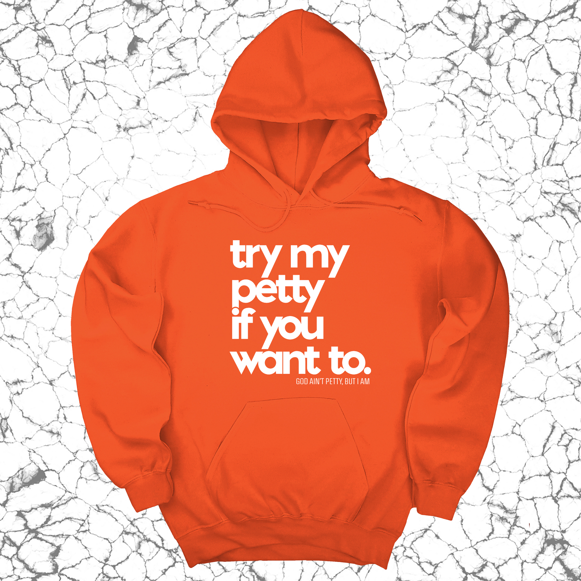 *HOODIE* Try my petty if you want to Unisex Hoodie-Hoodie-The Original God Ain't Petty But I Am