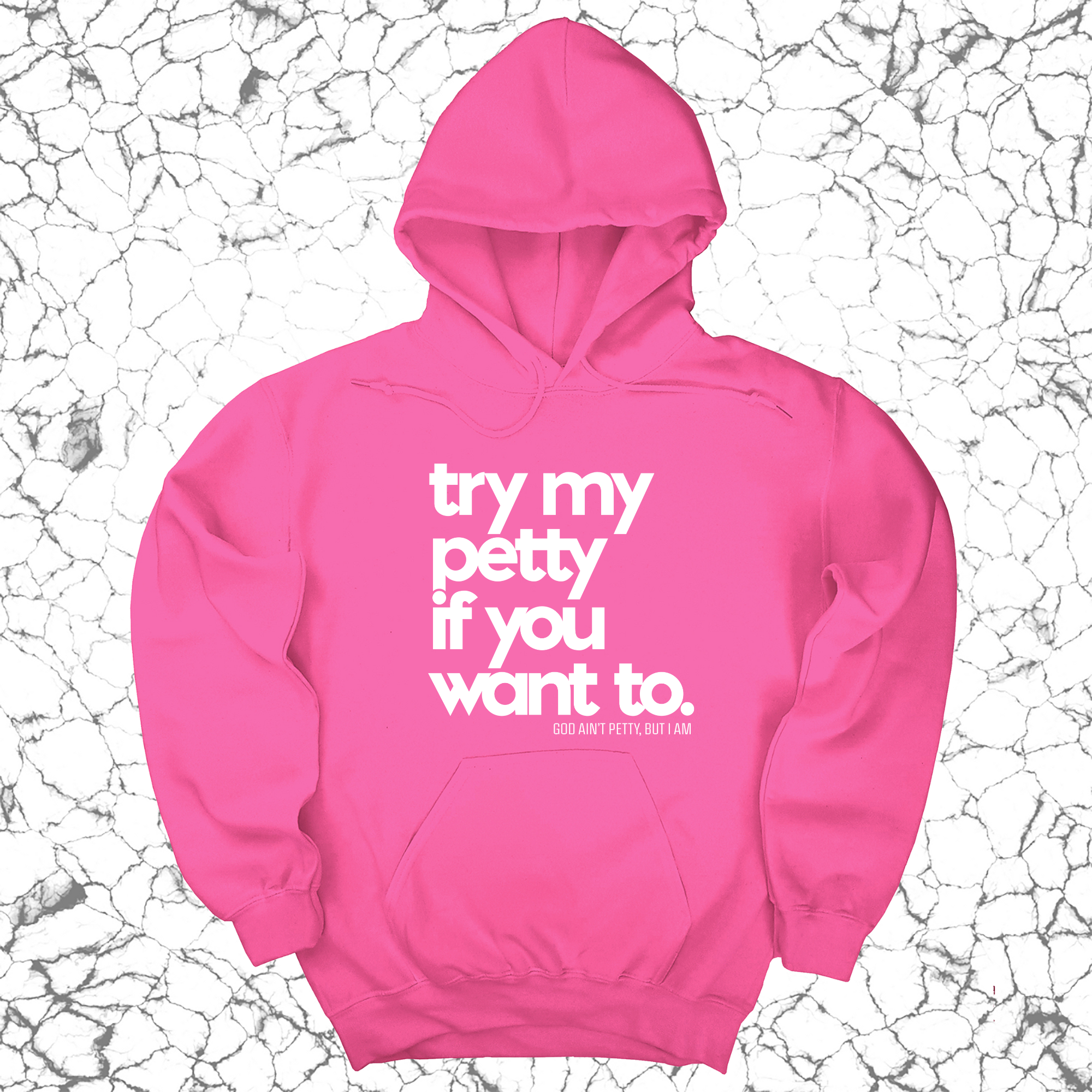 *HOODIE* Try my petty if you want to Unisex Hoodie-Hoodie-The Original God Ain't Petty But I Am