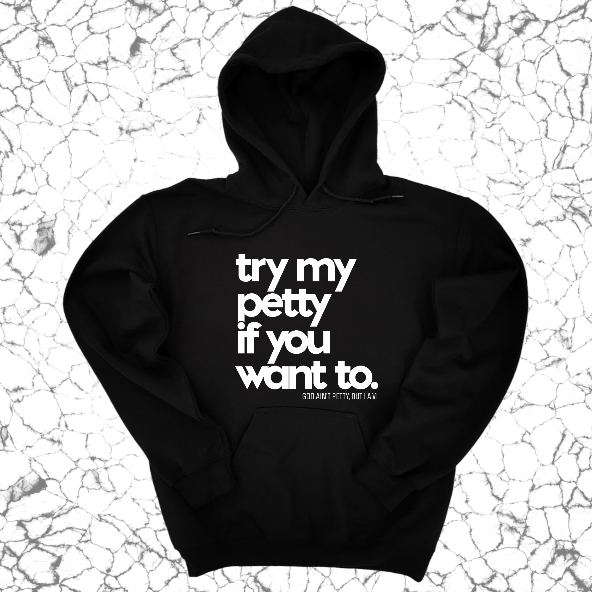 *HOODIE* Try my petty if you want to Unisex Hoodie-Hoodie-The Original God Ain't Petty But I Am