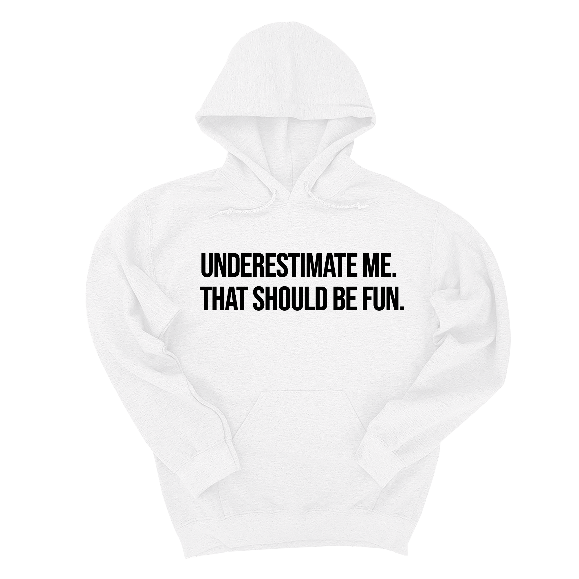 *HOODIE* Underestimate Me. That Should Be Fun Unisex Hoodie-Hoodie-The Original God Ain't Petty But I Am