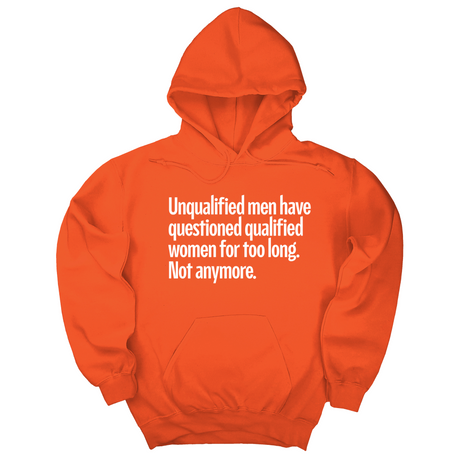 *HOODIE* Unqualified Men Have Questioned Qualified Women for Too Long. Not Anymore Unisex Hoodie-Hoodie-The Original God Ain't Petty But I Am