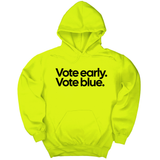 *HOODIE* Vote Early. Vote Blue Unisex Hoodie-Hoodie-The Original God Ain't Petty But I Am