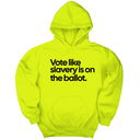 *HOODIE* Vote Like Slavery Is on the Ballot Unisex Hoodie-Hoodie-The Original God Ain't Petty But I Am