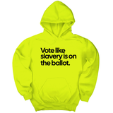 *HOODIE* Vote Like Slavery Is on the Ballot Unisex Hoodie-Hoodie-The Original God Ain't Petty But I Am