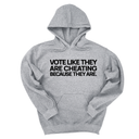 *HOODIE* Vote like they are cheating because they are Unisex Hoodie-Hoodie-The Original God Ain't Petty But I Am