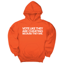 *HOODIE* Vote like they are cheating because they are Unisex Hoodie-Hoodie-The Original God Ain't Petty But I Am