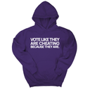 *HOODIE* Vote like they are cheating because they are Unisex Hoodie-Hoodie-The Original God Ain't Petty But I Am