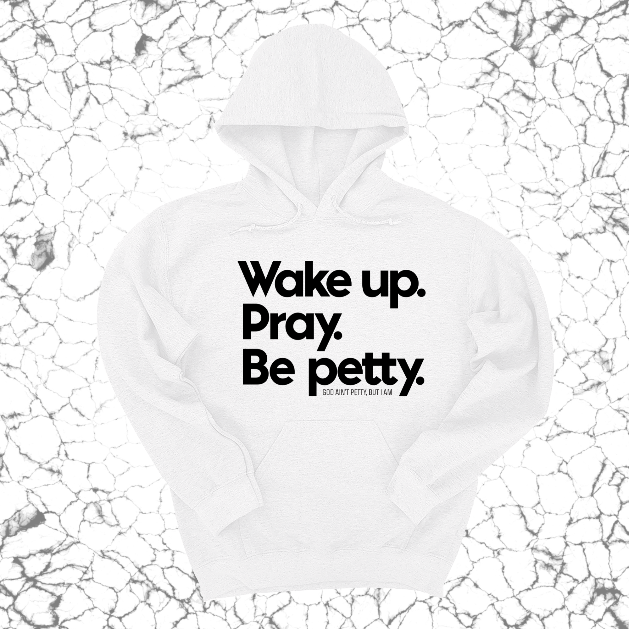 *HOODIE* Wake up. Pray. Be Petty Unisex Hoodie-Hoodie-The Original God Ain't Petty But I Am