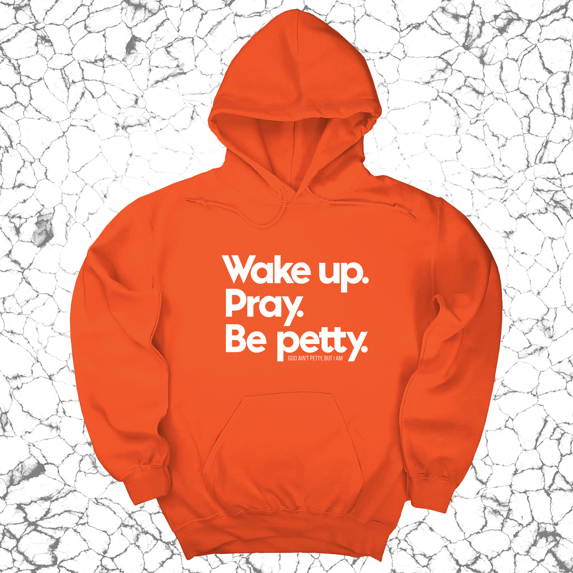 *HOODIE* Wake up. Pray. Be Petty Unisex Hoodie-Hoodie-The Original God Ain't Petty But I Am