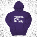*HOODIE* Wake up. Pray. Be Petty Unisex Hoodie-Hoodie-The Original God Ain't Petty But I Am