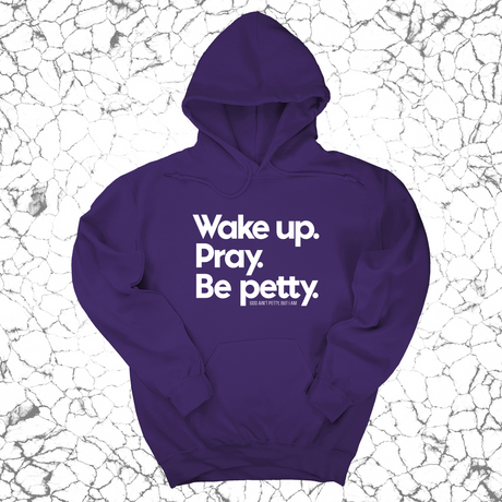 *HOODIE* Wake up. Pray. Be Petty Unisex Hoodie-Hoodie-The Original God Ain't Petty But I Am