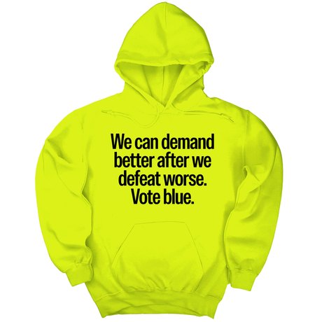 *HOODIE* We Can Demand Better After We Defeat Worse Vote Blue Unisex Hoodie-Hoodie-The Original God Ain't Petty But I Am