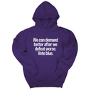 *HOODIE* We Can Demand Better After We Defeat Worse Vote Blue Unisex Hoodie-Hoodie-The Original God Ain't Petty But I Am