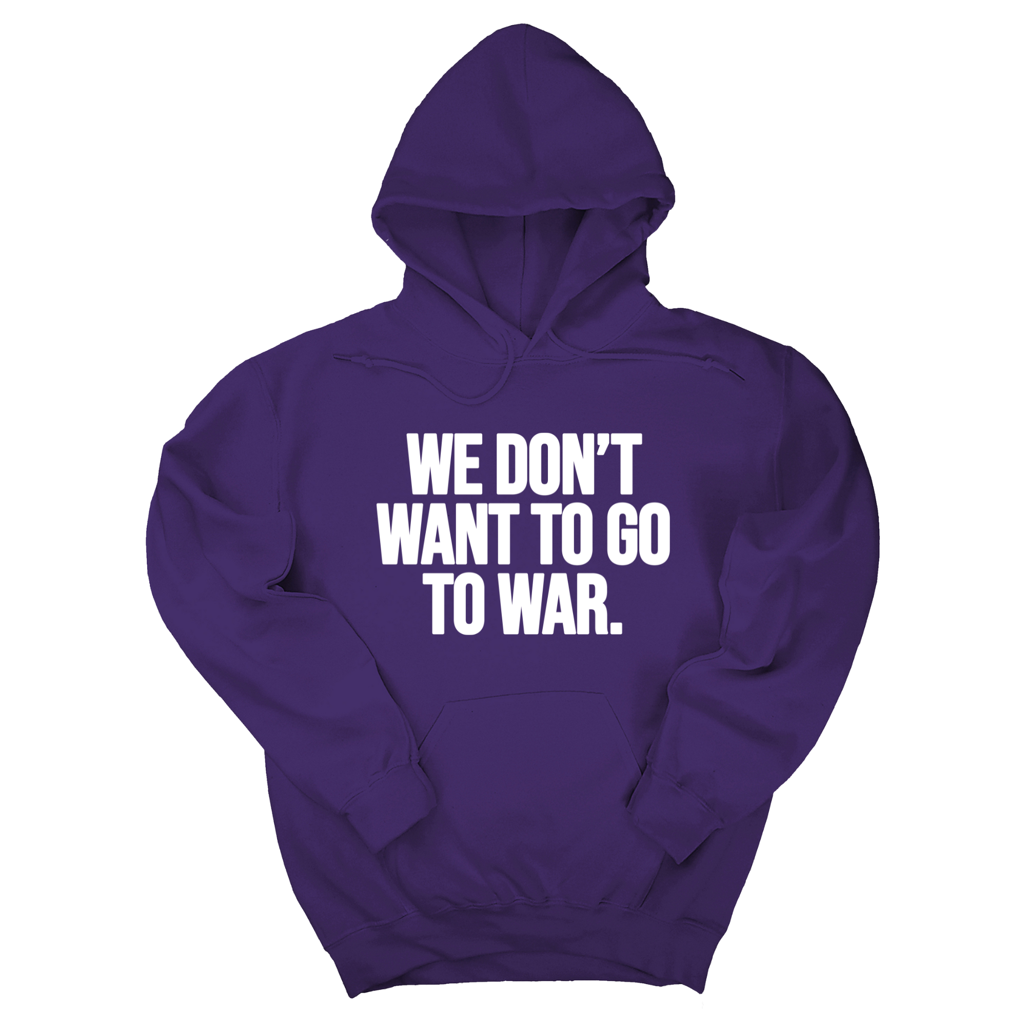 *HOODIE* We Don’t Want to Go to War Unisex Hoodie-Hoodie-The Original God Ain't Petty But I Am
