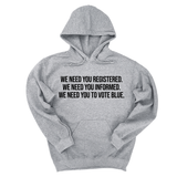 *HOODIE* We Need You Registered. We Need You Informed. We Need You to Vote Blue Unisex Hoodie-Hoodie-The Original God Ain't Petty But I Am