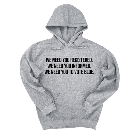 *HOODIE* We Need You Registered. We Need You Informed. We Need You to Vote Blue Unisex Hoodie-Hoodie-The Original God Ain't Petty But I Am